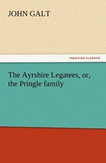 The Ayrshire Legatees, Or, the Pringle Family The Ayrshire Legatees, Or, the Pringle Family