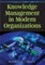 Knowledge Management in Modern Organizations