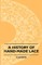 A History of Hand-Made Lace - Dealing with the Origin of Lace, the Growth of the Great Lace Centres, the Mode Manufacture, the Methods of Distinguishing and the Care of Various Kinds of Lace