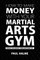 How To Make Money With Your Martial Arts Gym