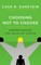 Choosing Not to Choose
