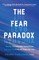 The Fear Paradox