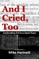 And I Cried, Too