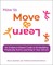 How to Move & Learn