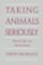 Taking Animals Seriously