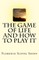 The Game of Life And How To Play It