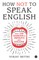 How Not to Speak English