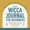 Wicca Journal for Beginners