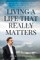 Living A Life That Really Matters