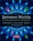 Between Worlds, Fourth Edition