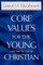 Core Values for the Young (and Not So Young) Christian