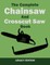 The Complete Chainsaw and Crosscut Saw Book (Legacy Edition)
