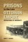 Prisons in the Late Ottoman Empire