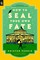 How to Seal Your Own Fate