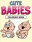 Cute Babies Coloring Book