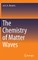 The Chemistry of Matter Waves