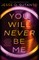You Will Never Be Me