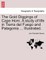 The Gold Diggings of Cape Horn. a Study of Life in Tierra del Fuego and Patagonia ... Illustrated.