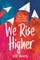 We Rise Higher