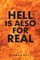 Hell Is Also For Real