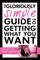 The Gloriously Simple Guide to Getting What You Want