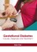 Gestational Diabetes: Causes, Diagnosis and Treatment