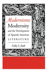 Modernismo, Modernity and the Development of Spanish American Literature Modernismo, Modernity and the Development of Spanish American Literature