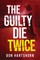 The Guilty Die Twice