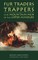 Fur Traders, Trappers, and Mountain Men of the Upper Missouri