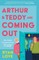 Arthur and Teddy Are Coming Out