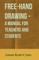 Free-Hand Drawing - A Manual for Teachers and Students