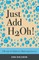 Just Add H2Oh!