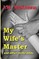 My Wife's Master