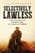 Selectively Lawless