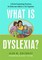What Is Dyslexia?
