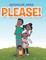 Please!