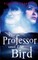 The Professor And The Bird