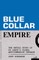 Blue Collar Empire