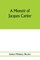 A memoir of Jacques Cartier, sieur de Limoilou, his voyages to the St. Lawrence, a bibliography and a facsimile of the manuscript of 1534