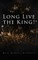 Long Live the King!
