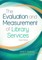 The Evaluation and Measurement of Library Services
