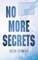 No More Secrets
