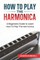 How To Play The Harmonica