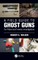 A Field Guide to Ghost Guns