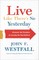 Live Like There's No Yesterday