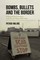Bombs, Bullets and the Border