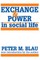 Exchange and Power in Social Life