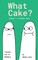 What Cake?