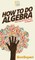 How To Do Algebra