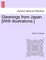 Gleanings from Japan. [With Illustrations.]